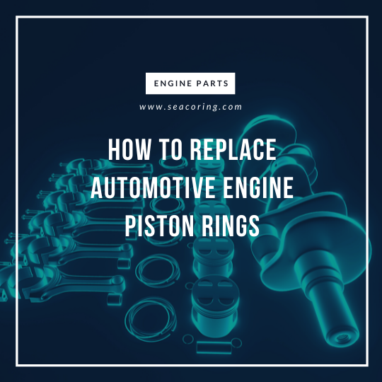 文章540_How to Replace Automotive Engine Piston Rings How to Replace Automotive Engine Piston Rings